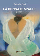 La donna di spalle di Patricia Care, 2017, Youcanprint