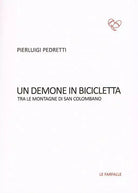 Un demone in bicicletta. Tra le montagne di San Colomban di Pierluigi Pedretti,