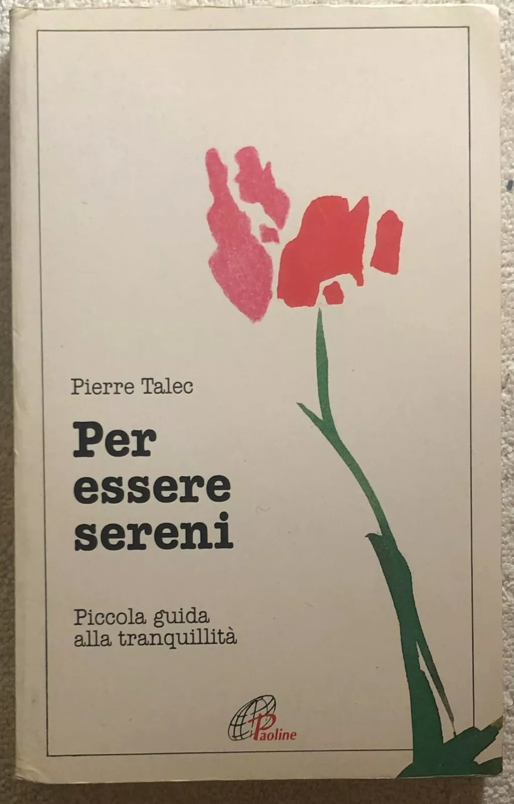 Per essere sereni. Piccola guida alla tranquillita di Pierre Talec, 1995, Ediz