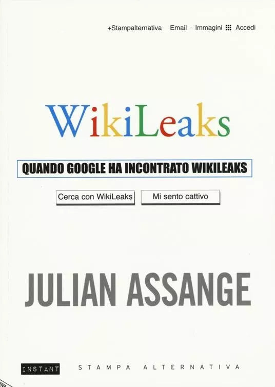 Quando Google ha incontrato Wikileaks Julian Assange