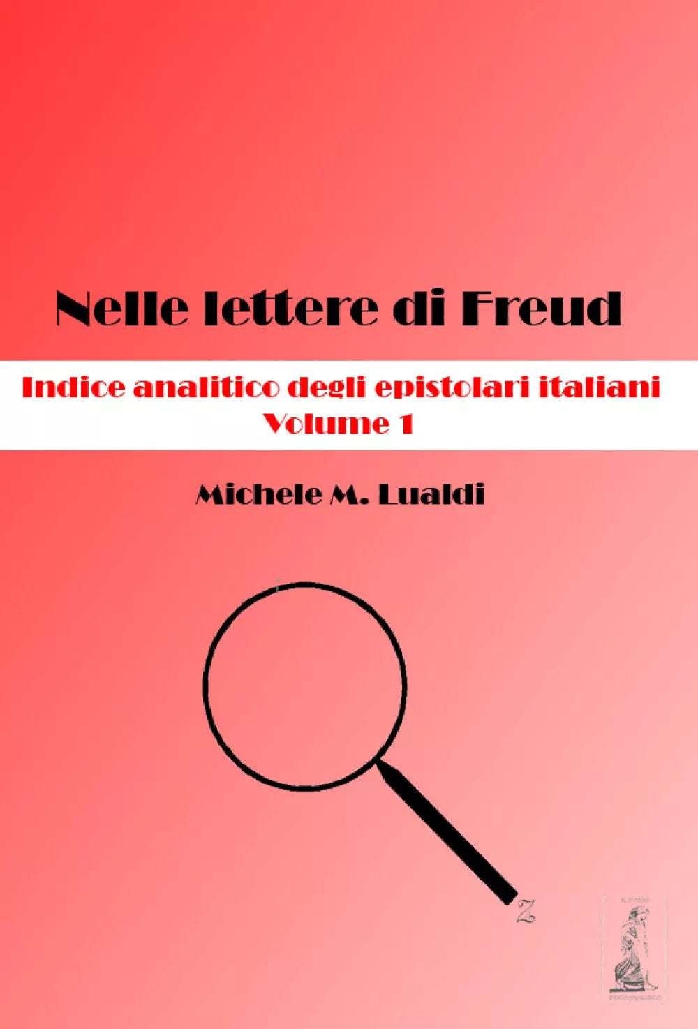Nelle lettere di Freud. Indice analitico degli epistolari italiani. Volume 1 di