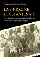 La sindrome degli antenati Psicoterapia transgenerazionale e i legami nascosti