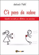C’e poco da ridere di Antonio Patti, 2015, Youcanprint
