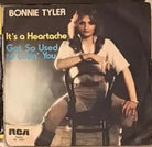 It s A Heartache Got So Used To Lovin You VINILE 45 GIRI di Bonnie Tyler