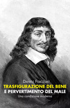 Trasfigurazione del Bene e pervertimento del Male di Daniele Forcellati, 2020,