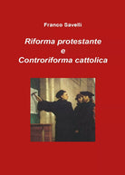 Riforma protestante e controriforma cattolica - Franco Savelli, 2017, Youcanpr