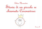Storia di un piccolo re chiamato Koronavirus. Ediz. illustrata di Silvia Moran