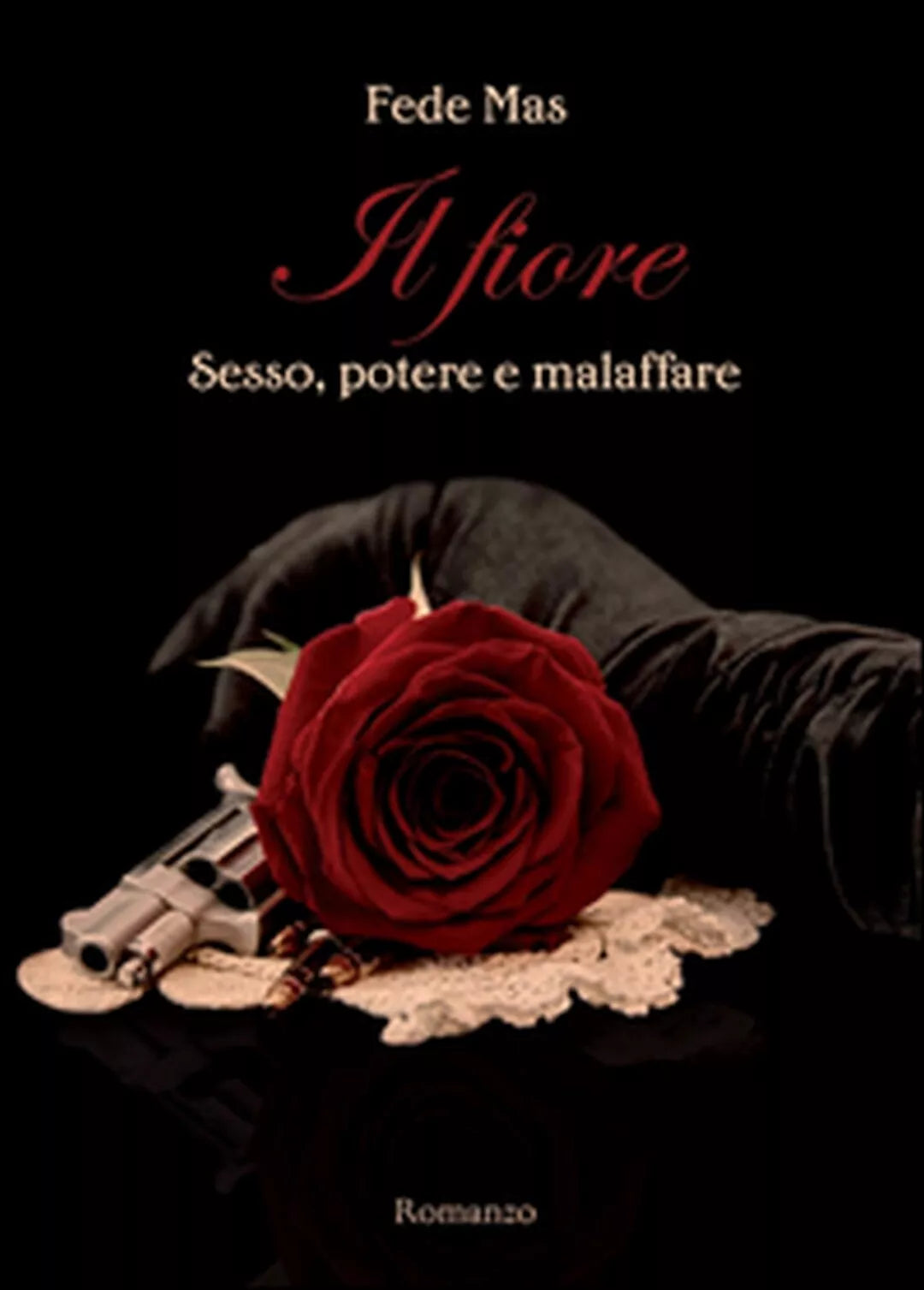 Il fiore. Sesso, potere e malaffare di Fede Mas, 2015, Youcanprint
