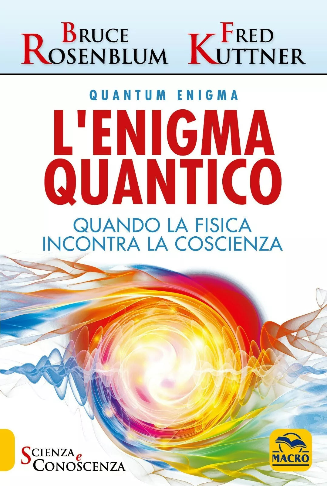 L enigma quantico Quando la fisica incontra la coscienza di Bruce Rosenblum