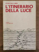 L itinerario della luce - V. Dalla Libera - Parallelo 38 - 1974 - AR