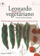 Leonardo non era vegetariano di Alessandro Vezzosi