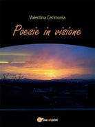 Poesie in visione di Valentina Cerimonia, 2015, Youcanprint