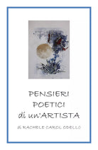 Pensieri poetici di un’artista di Rachele Carol Odello, 2019, Youcanprint