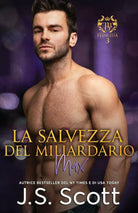 La Salvezza del Miliardario Max L Ossessione del Miliardario di J S Scott