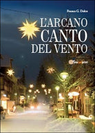 L’arcano canto del vento di Franca Giuseppina Dolce, 2014, Youcanprint