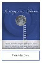 In viaggio con Antoine di Alessandro Corsi, 2021, Youcanprint