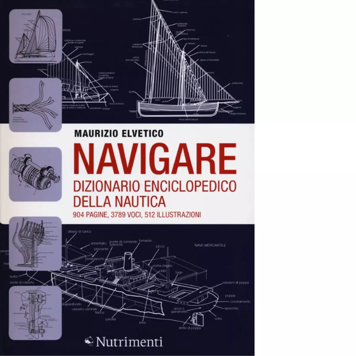 Navigare Dizionario enciclopedico della nautica di Maurizio Elvetico