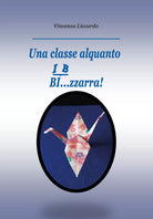 Una classe alquanto bi... zzarra! di Vincenza Liccardo, 2021, Youcanprint
