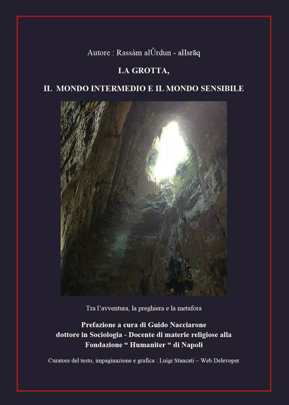 La grotta, il mondo intermedio e il mondo sensibile di Rassam Al Urdun, 2017,