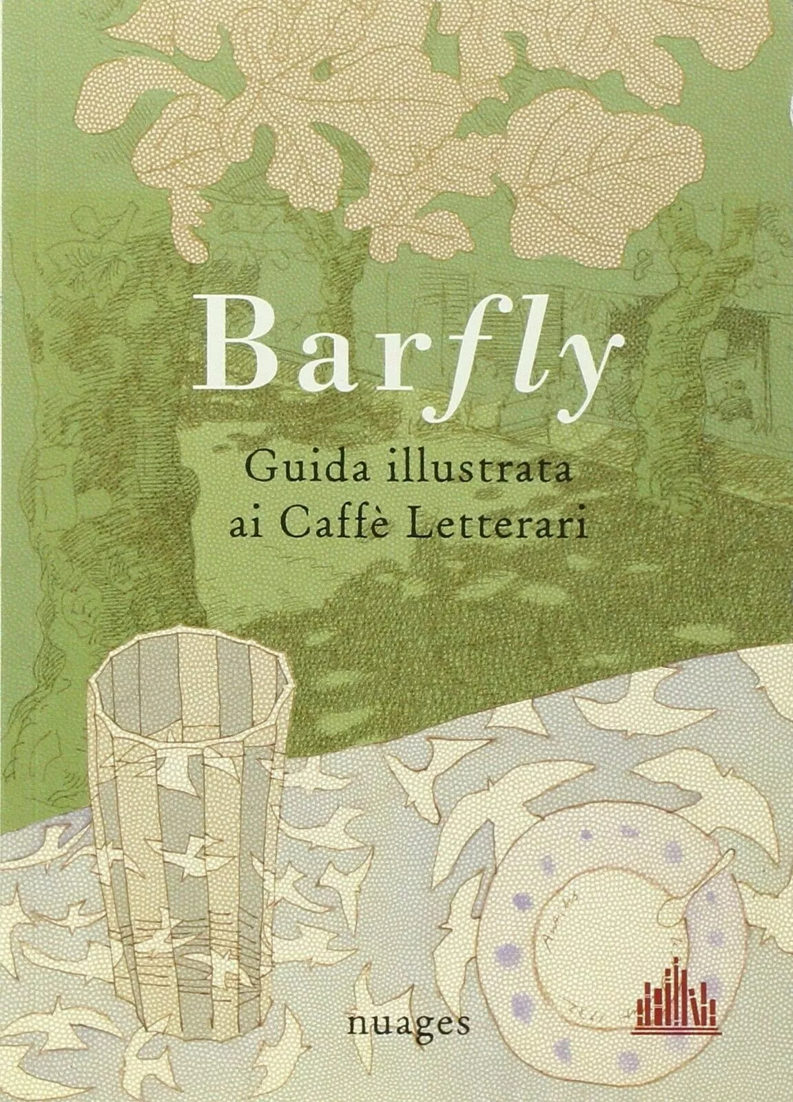 Barfly - Guida illustrata ai caffe letterari di Arianna Vairo, Cristina Taverna