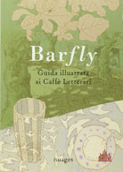 Barfly - Guida illustrata ai caffe letterari di Arianna Vairo, Cristina Taverna