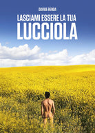 Lasciami essere la tua lucciola di Davide Renda, 2021, Youcanprint