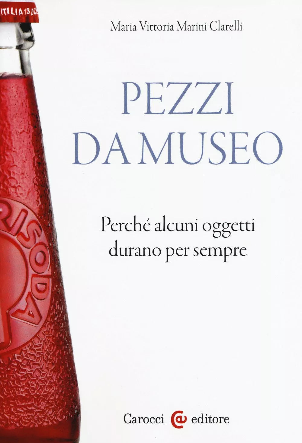 Pezzi da museo Perch alcuni oggetti durano per sempre