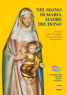 Nel segno di Maria Madre del dono Piccolo diario di viaggio di una magnifica pe