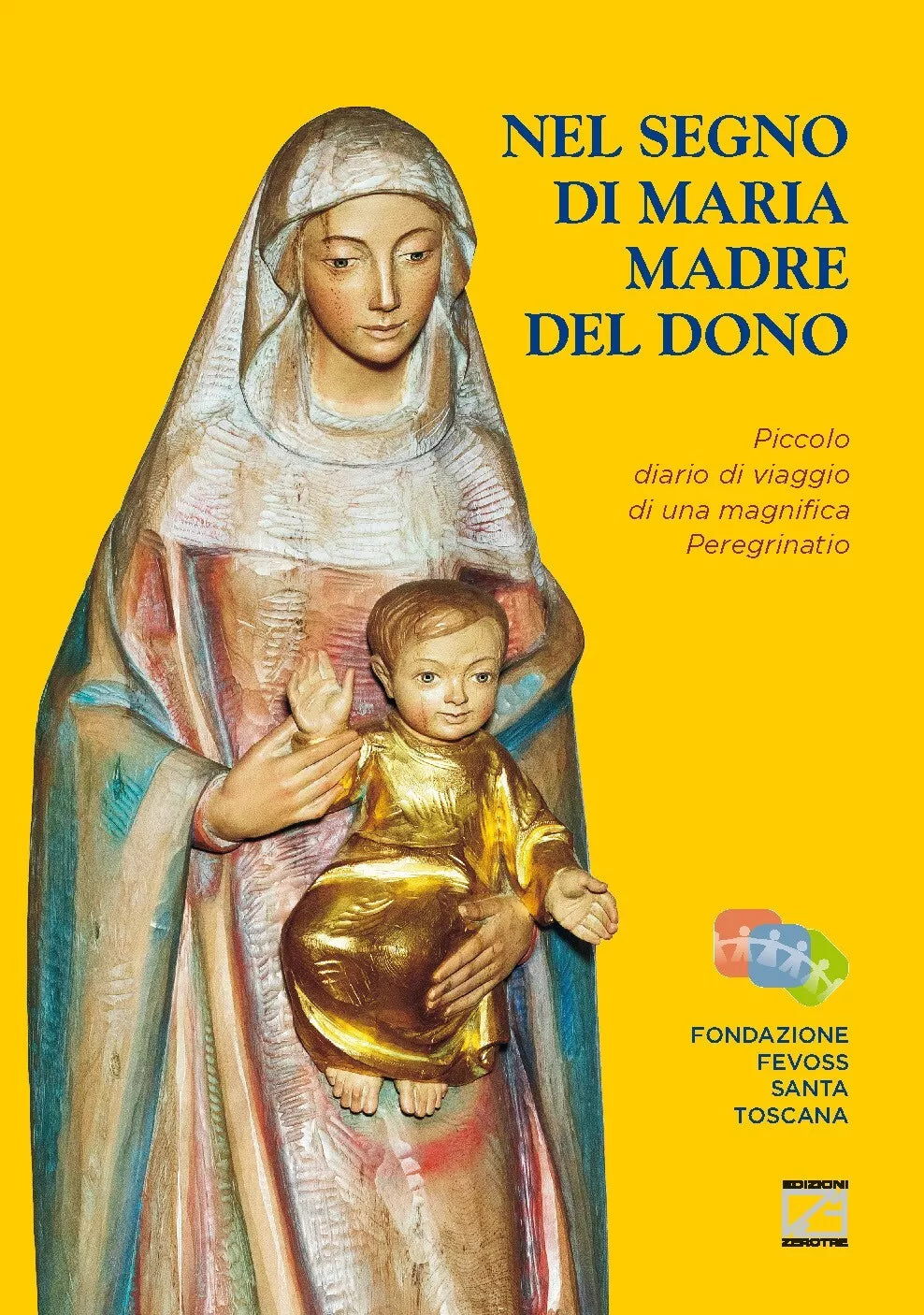 Nel segno di Maria Madre del dono Piccolo diario di viaggio di una magnifica pe