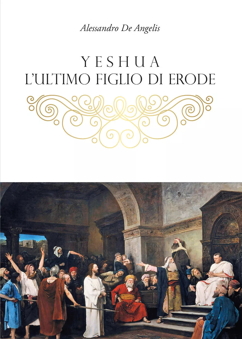 Yeshua, l’ultimo figlio di Erode di Alessandro De Angelis, 2021, Youcanprint