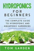 Hydroponics For Beginners di Tom Garden, 2021, Youcanprint