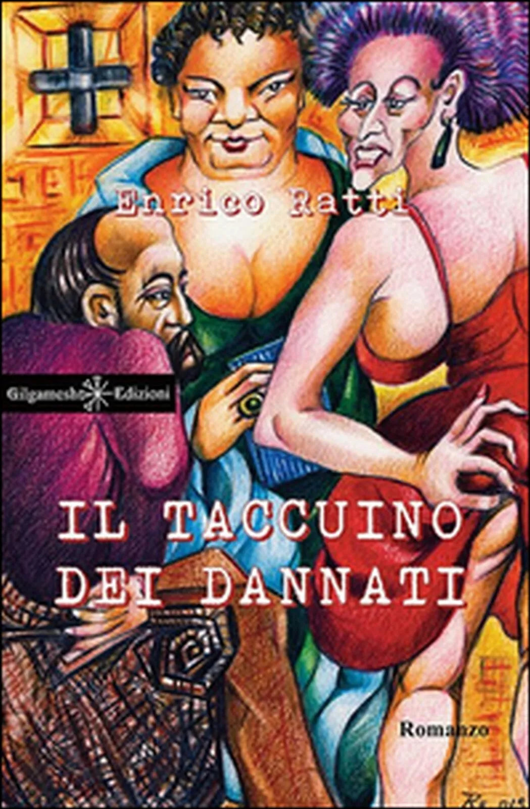 Il taccuino dei dannati di Enrico Ratti, 2016, Gilgamesh Edizioni