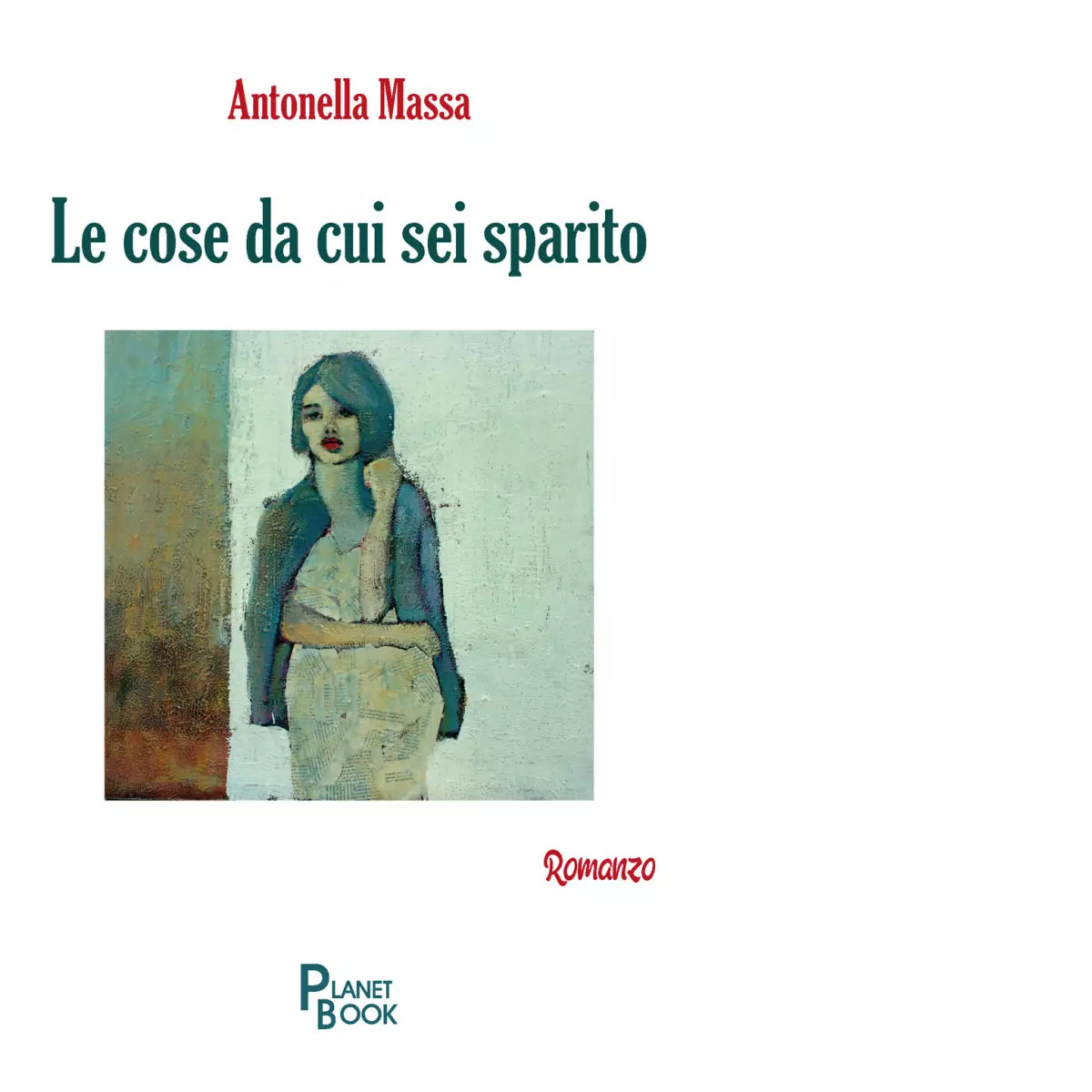 Le cose da cui sei sparito Libro di Antonella Massa
