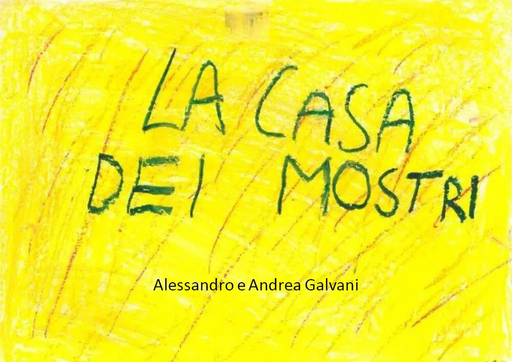 LA CASA DEI MOSTRI - Alessandro Galvani, Andrea Galvani, 2020, Youcanprint