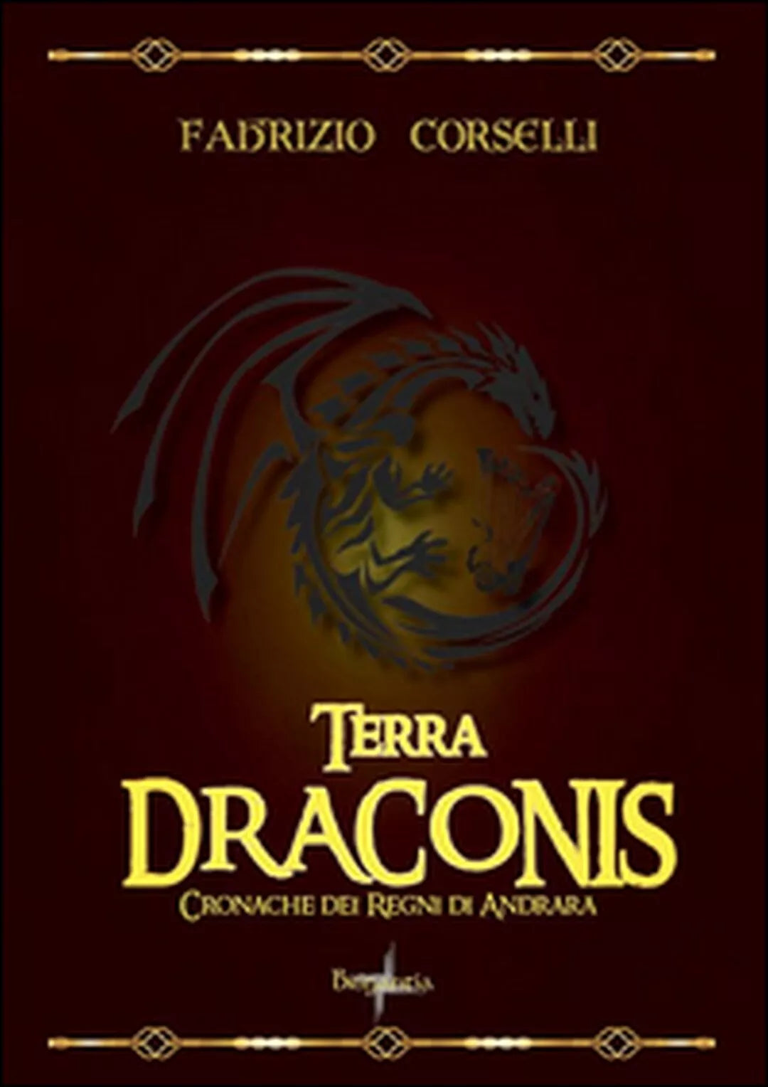 Terra draconis. Cronache dei regni di Andrara di Fabrizio Corselli, 2016