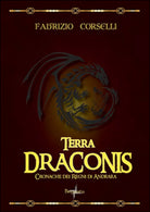 Terra draconis. Cronache dei regni di Andrara di Fabrizio Corselli, 2016
