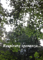 Respirare speranza di Patrizia Piras, 2019, Youcanprint