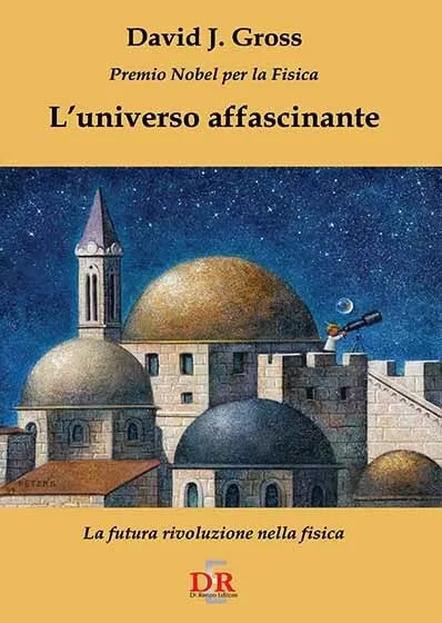 L universo affascinante la futura rivoluzione nella fisica di David Jonathan Gr