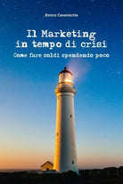Il marketing in tempo di crisi. Come fare i soldi spendendo poco - ER