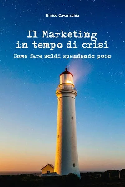 Il marketing in tempo di crisi. Come fare i soldi spendendo poco - ER