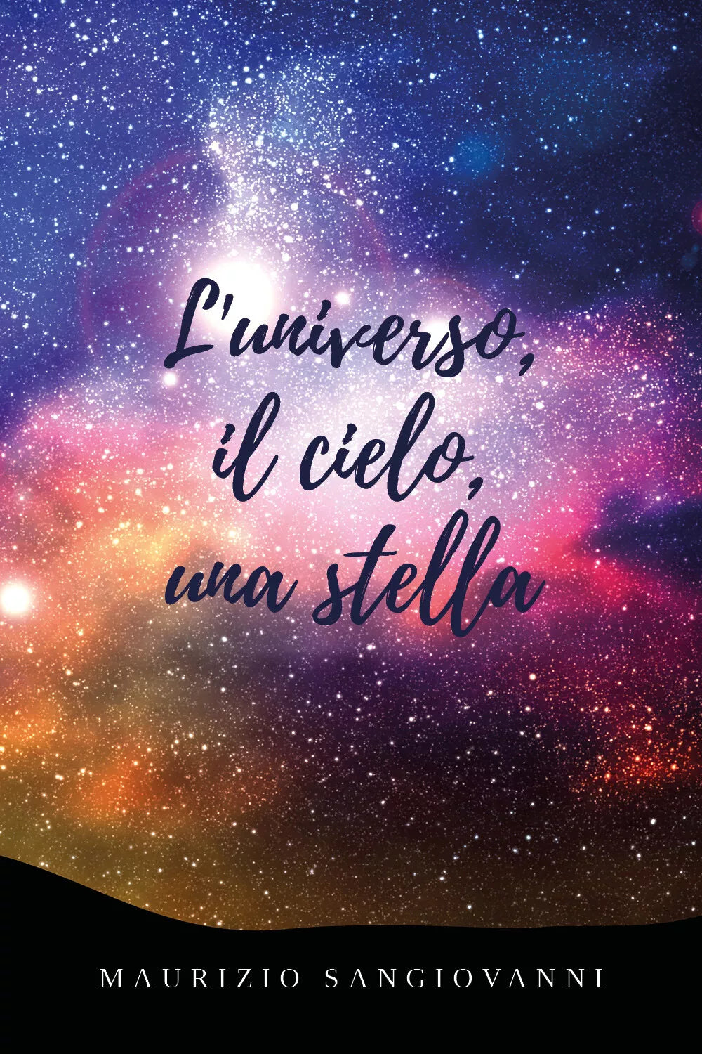 L’universo, il cielo, una stella di Mauro Petranzan, 2020, Youcanprint
