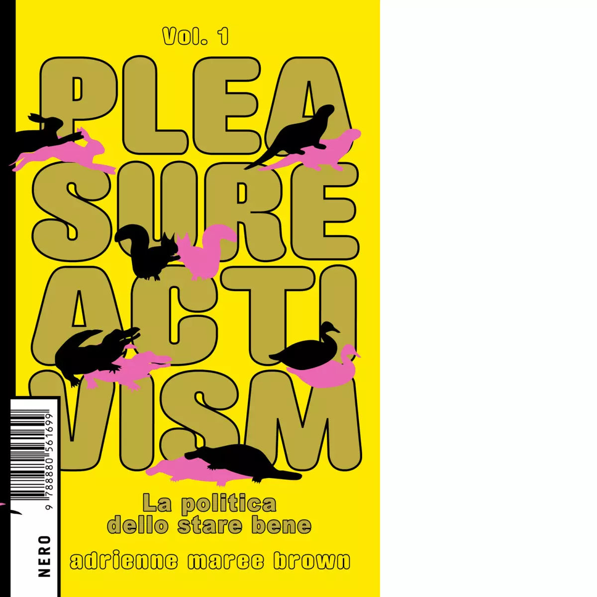 Pleasure activism La politica dello stare bene vol 1 di Adrienne Maree Brown