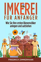 Imkerei f r Anf nger Wie Sie Ihre ersten Bienenv lker anlegen und aufziehen di