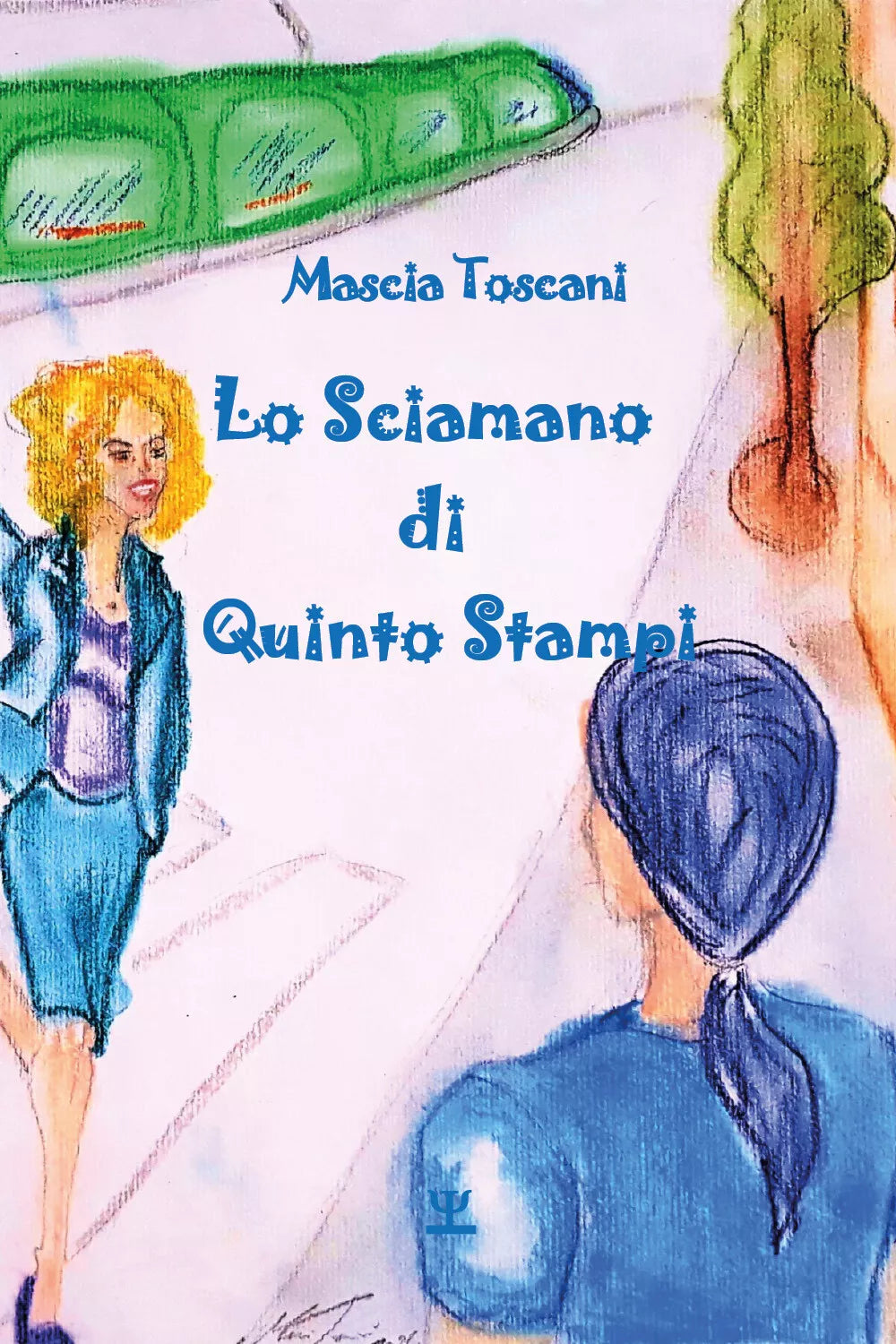 Lo sciamano di Quinto Stampi di Mascia Toscani, 2021, Youcanprint