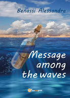 Message Among the Waves di Alessandra Benassi, 2018, Youcanprint