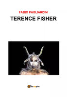 Terence Fisher di Fabio Pagliardini, 2021, Youcanprint