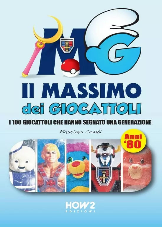 Il massimo dei giocattoli. I 100 giocattoli che hanno segnato una generazione. A