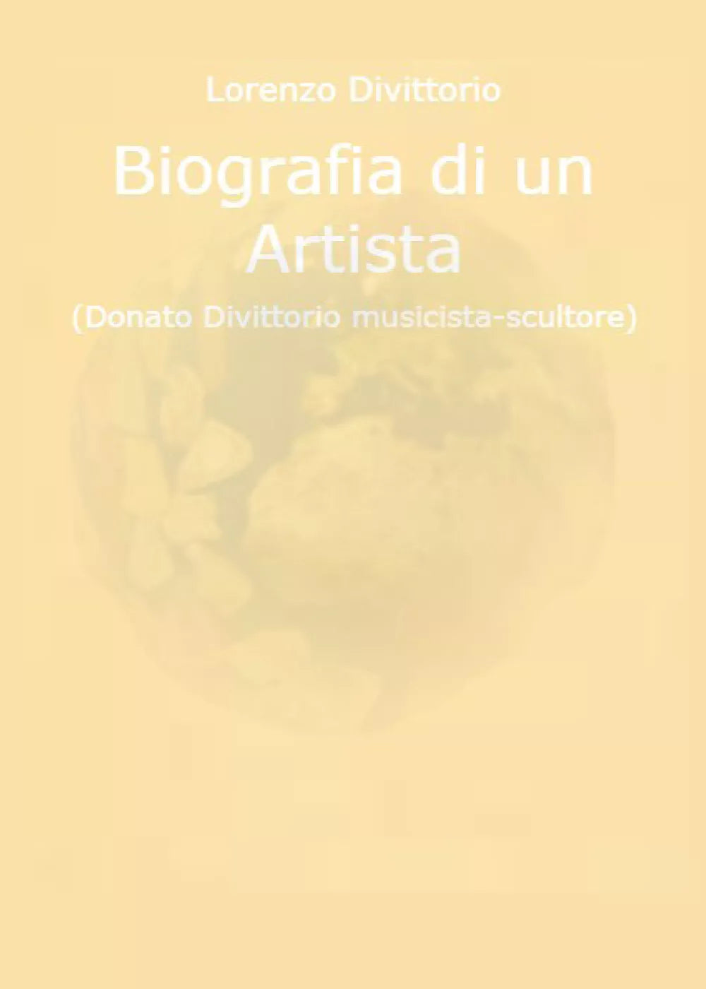 Biografia di un artista Donato Divittorio musicista-scultore di Lorenzo Divitt