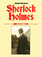 Sherlock Holmes di Daniele Della Rocca, 2020, Youcanprint