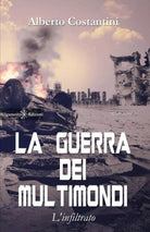 LA GUERRA DEI MULTIMONDI L INFILTRATO di Alberto Costantini